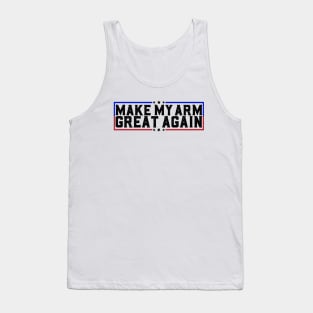 Make My Arm Great Again Funny Broken ARM Surgery Recovery Gifts Tank Top